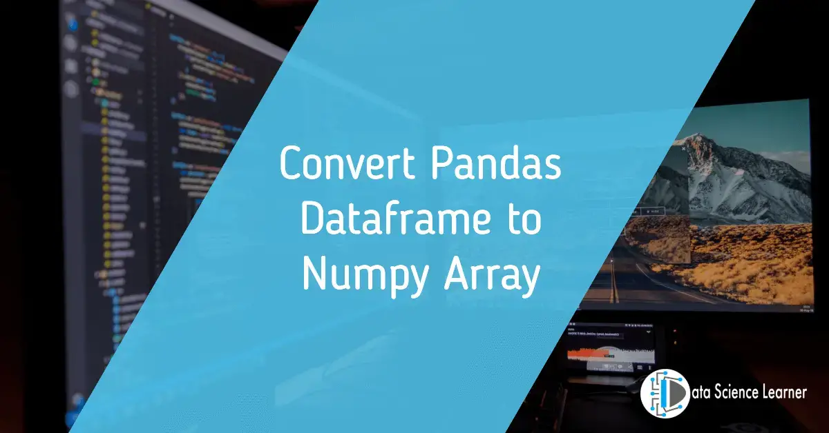 basic steps to convert pandas dataframe to numpy array