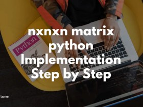 nxnxn matrix python Implementation Step by Step