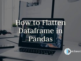 How to Flatten Dataframe in Pandas