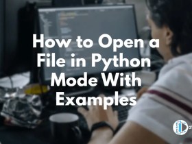 How to Open a File in Python _ Mode With Examples