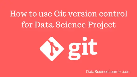 How to use Git version control for Data Science Project