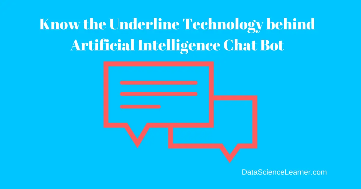 Know The Underline Technology Behind Artificial Intelligence Chat Bot Know The Underline Technology Behind Artificial Intelligence Chat Bot