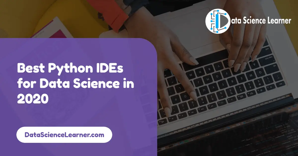 Best Python IDEs for Data Science in 2020