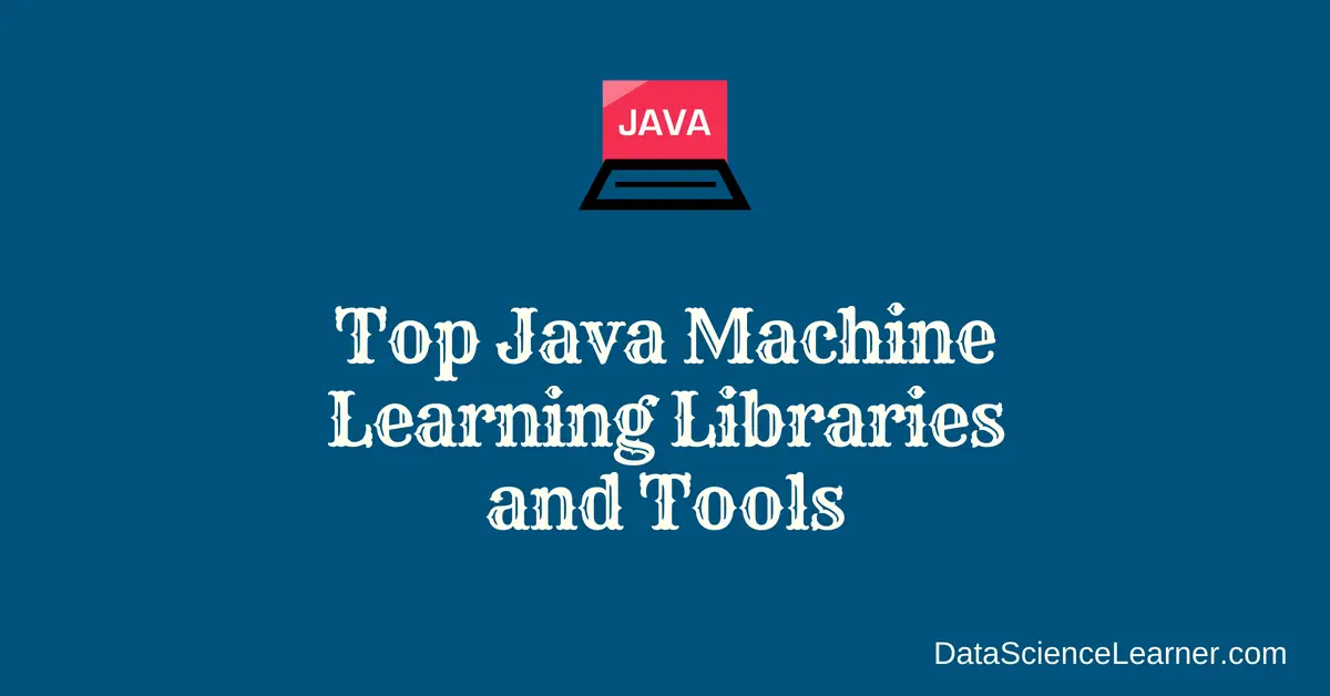 Top Java Machine Learning Libraries and Tools