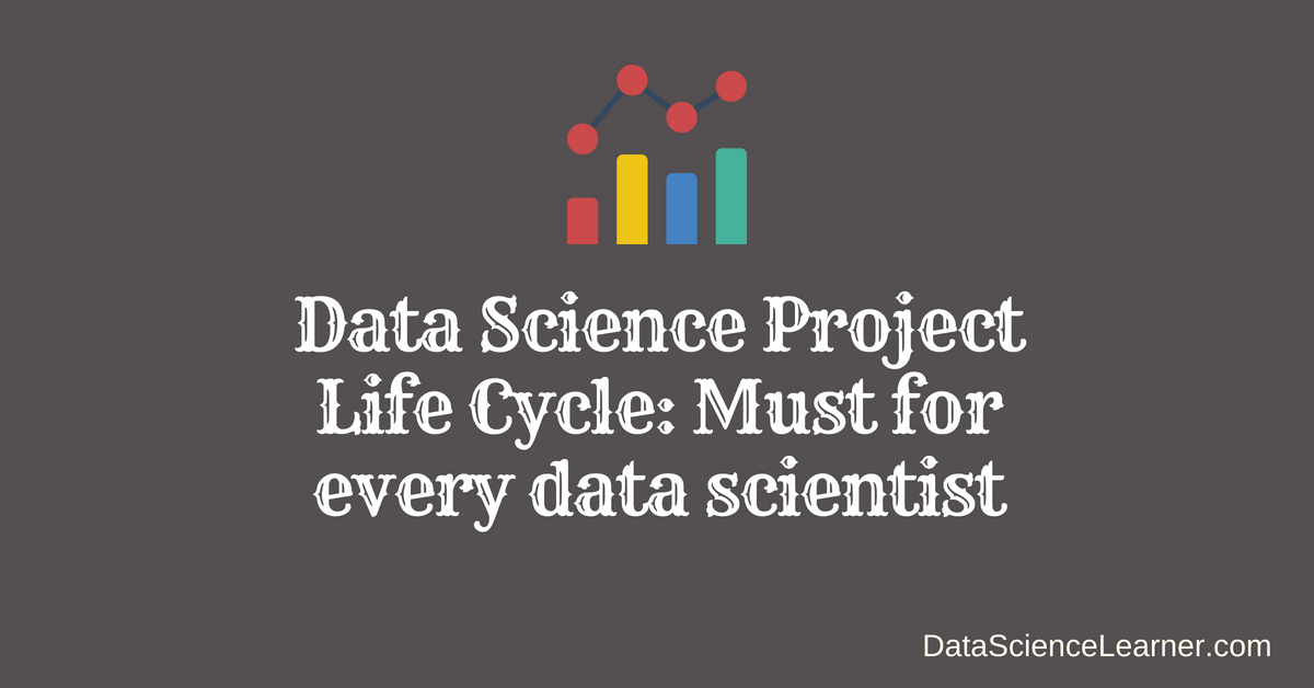 Data Science Project Life Cycle _ Must for every data scientist
