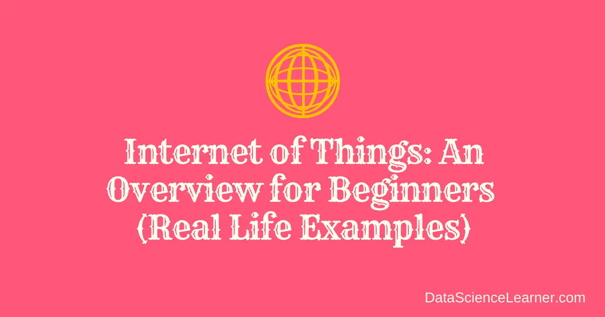Internet of Things An Overview for Beginners
