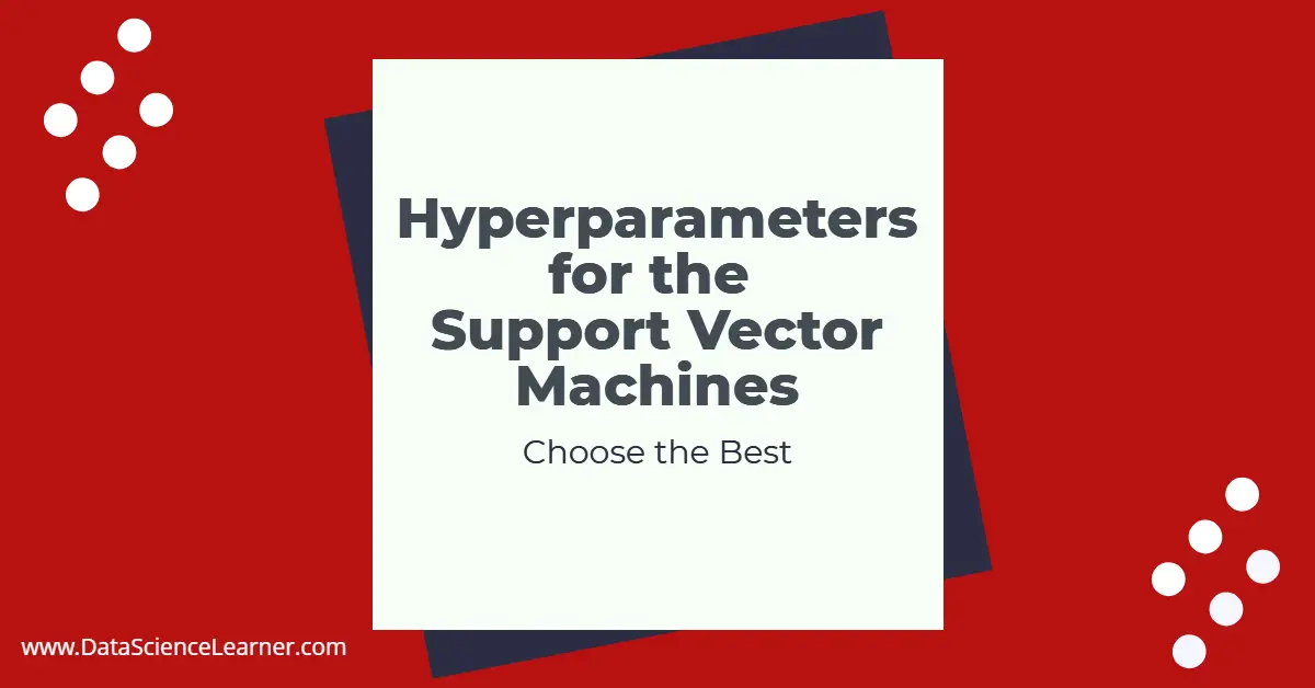 Hyperparameters for the Support Vector Machines