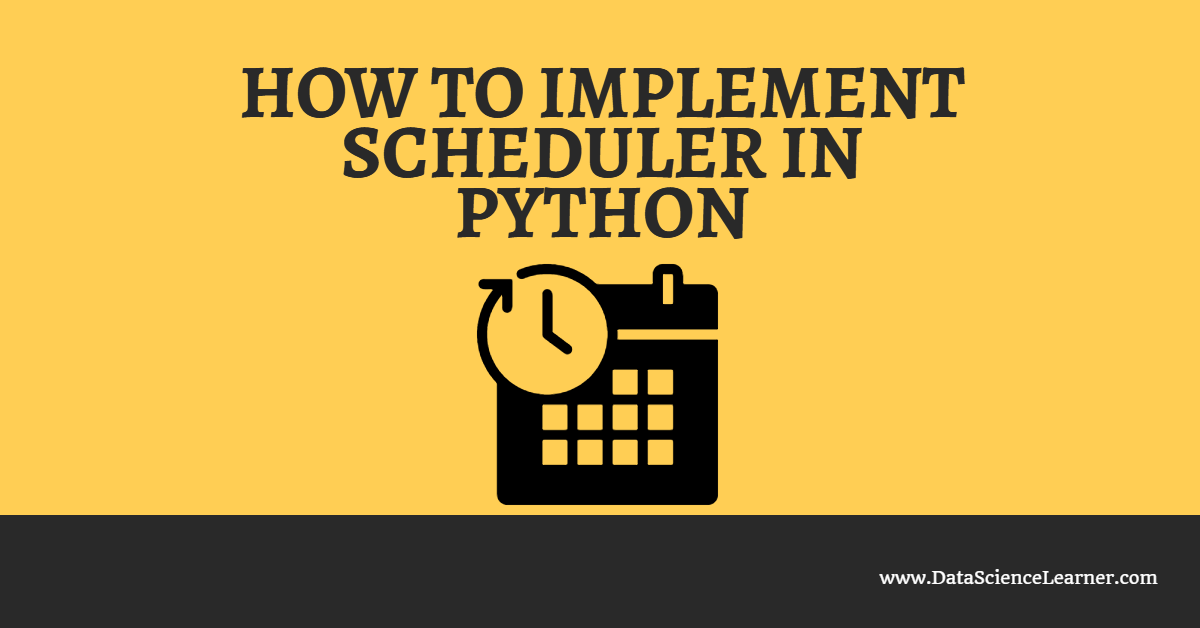 How to implement Scheduler in Python