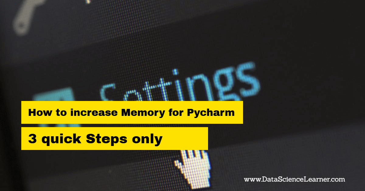 How to increase Memory for Pycharm
