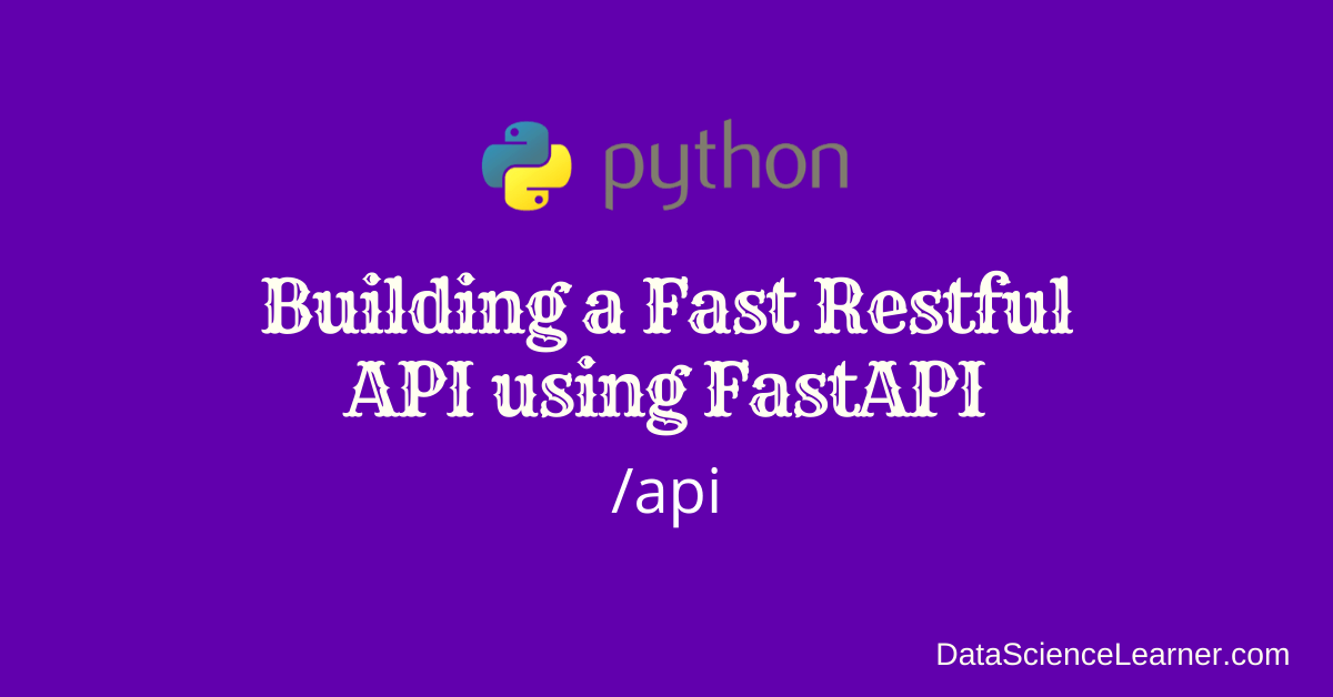 Building a Fast Restful API using FastAPI