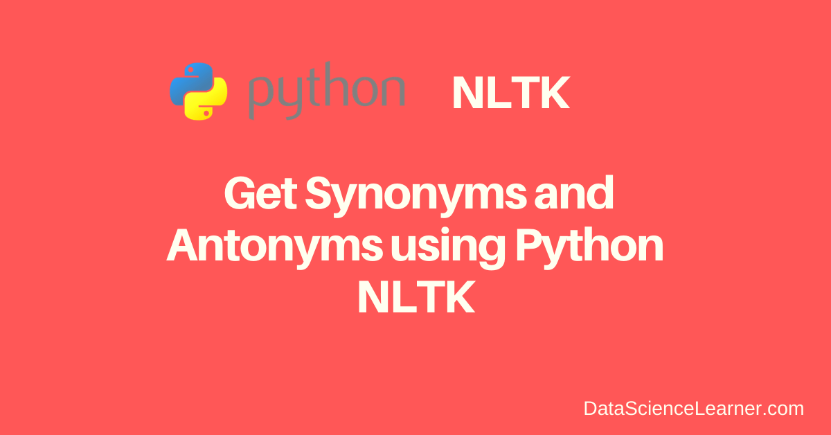 Get Synonyms and Antonyms using Python NLTK