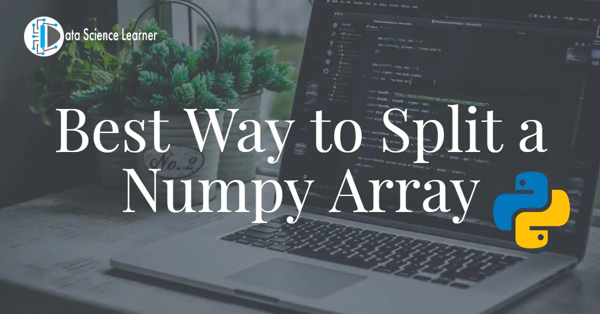 How to Split a Numpy Array ? : Only 2 Steps- Data Science Learner