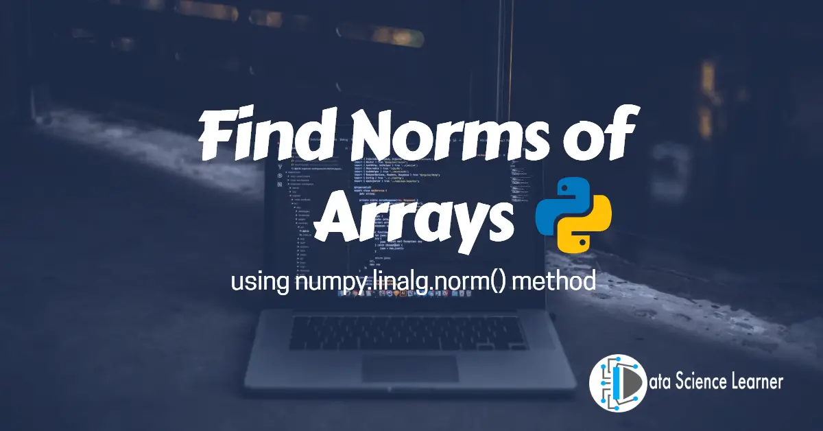 np linalg norm method to find Norms of Arrays