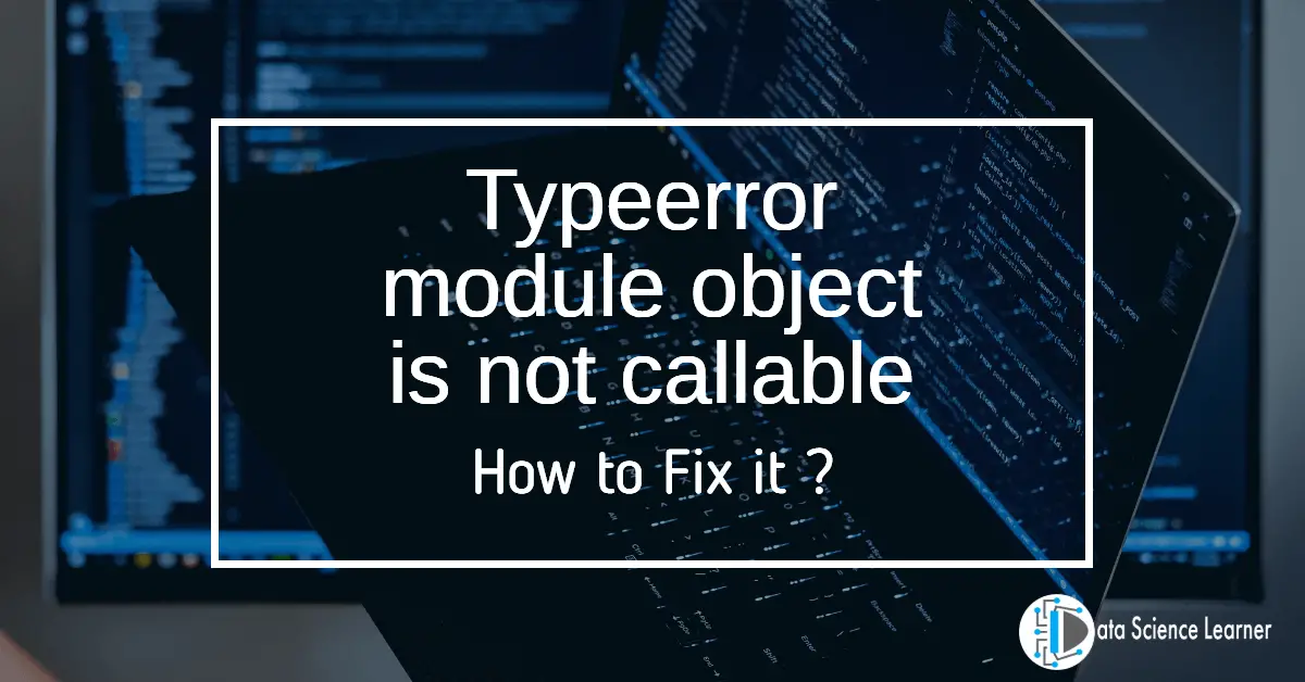 Typeerror module object is not callable featured image