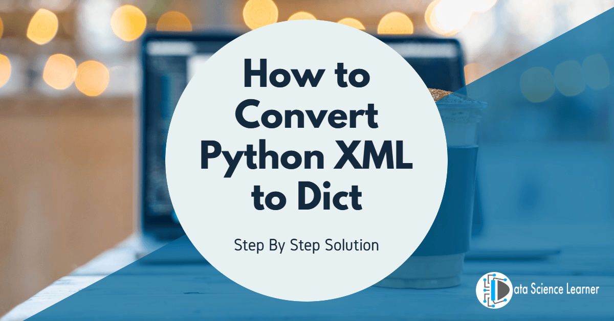 How to Convert Python XML to Dict