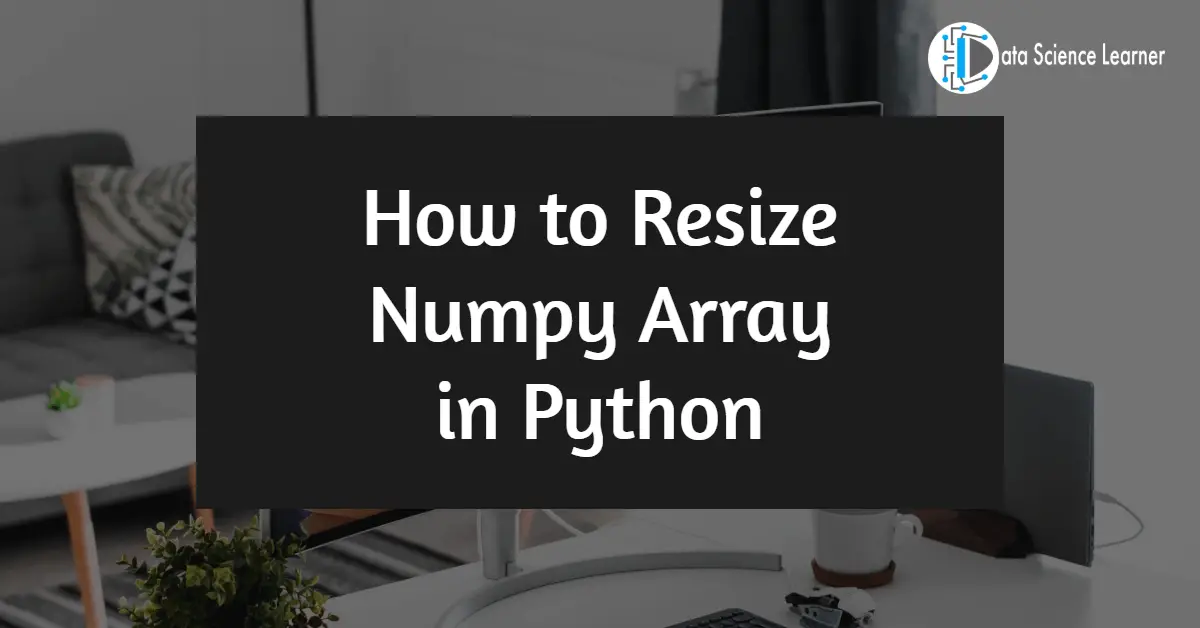 How to Resize Numpy Array in Python