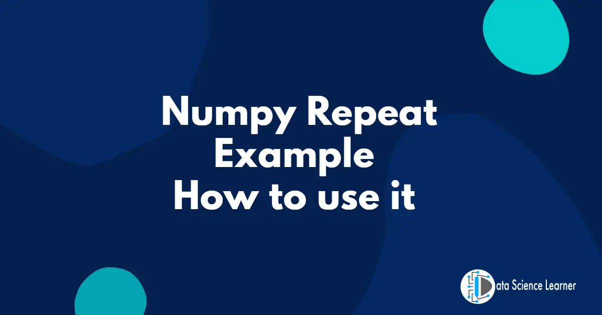 Numpy Repeat Example How to use it