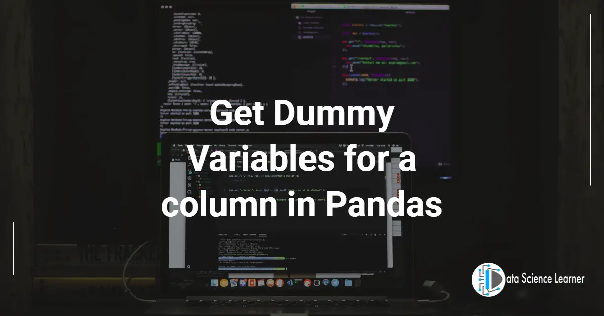 Get Dummy Variables for a column in Pandas using pandas.get_dummies()