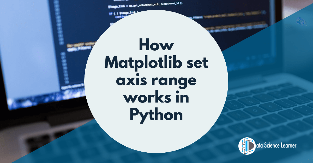 How Matplotlib set axis range works in Python