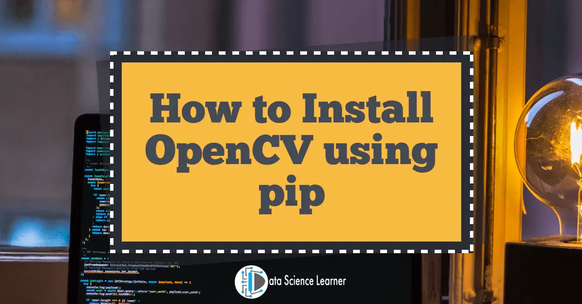 How to Install OpenCV using pip