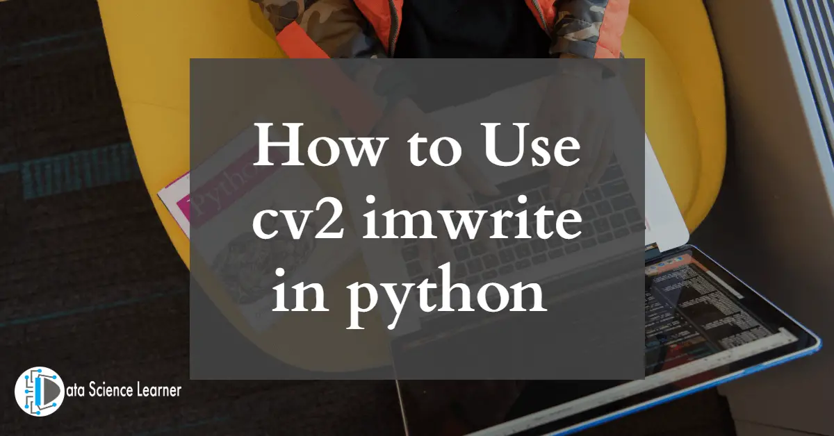 How to Use cv2 imwrite in python : Rename, Convert ,Change File Type