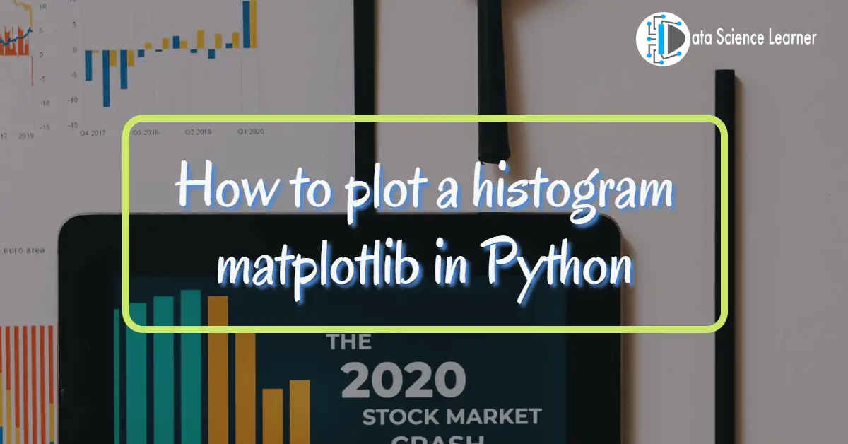 How to plot a histogram matplotlib in Python