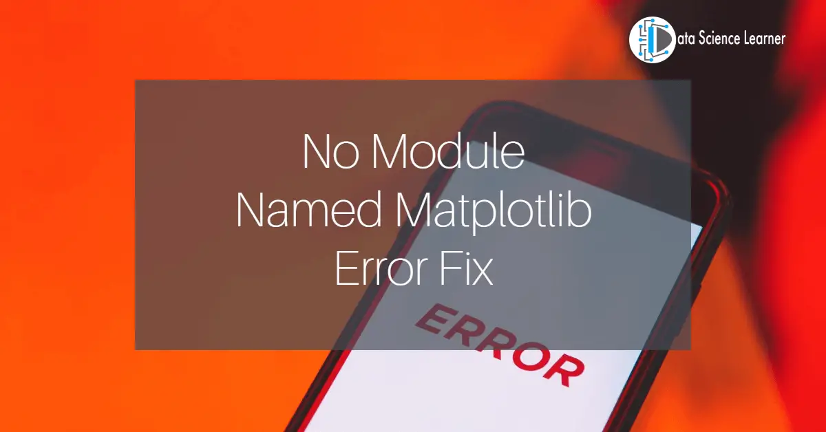 No Module Named Matplotlib Error Fix