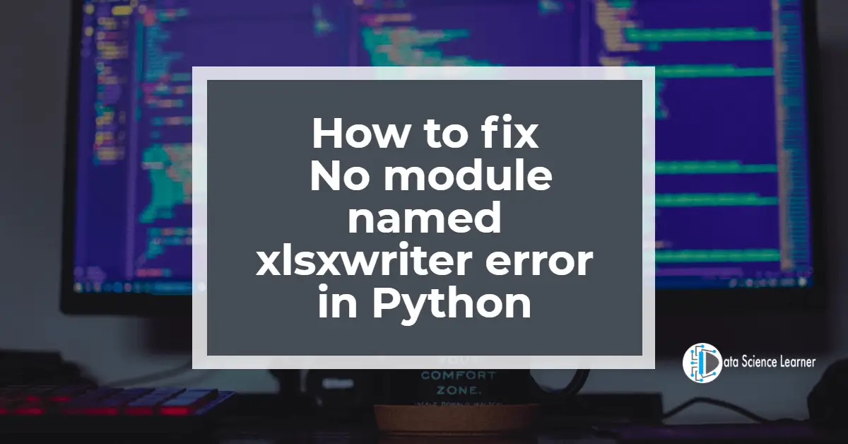 How to fix No module named xlsxwriter error in Python