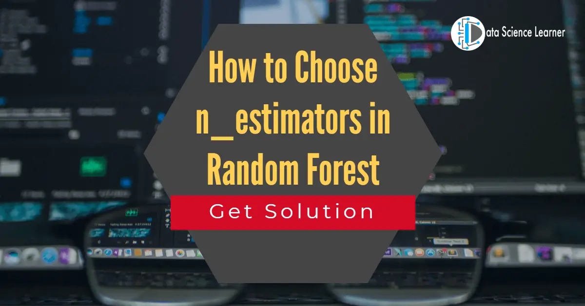 How to Choose n_estimators in Random Forest