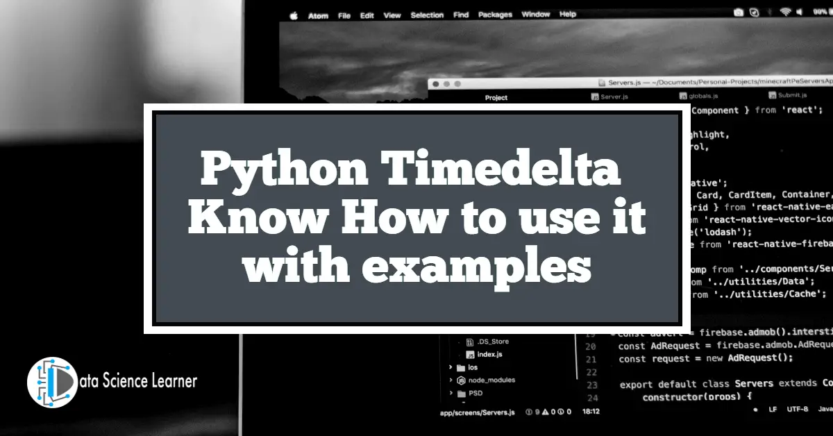 Python Timedelta Know How to use it with examples