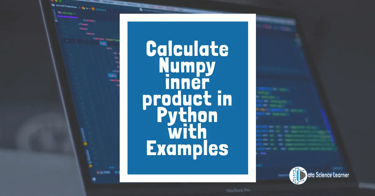 Calculate Numpy inner product in Python with Examples