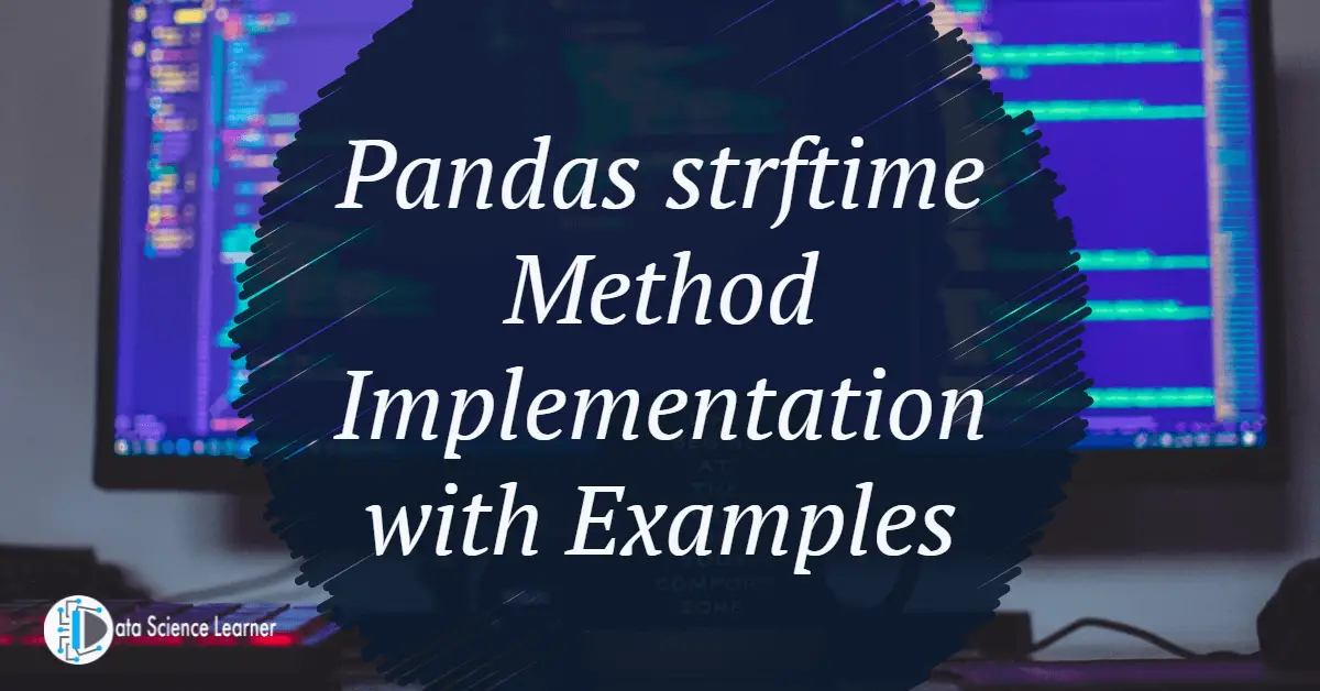 Pandas strftime Method Implementation with Examples