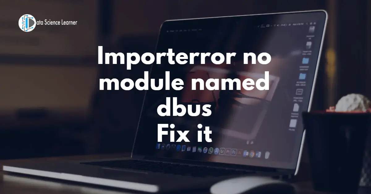 Importerror no module named dbus Fix it