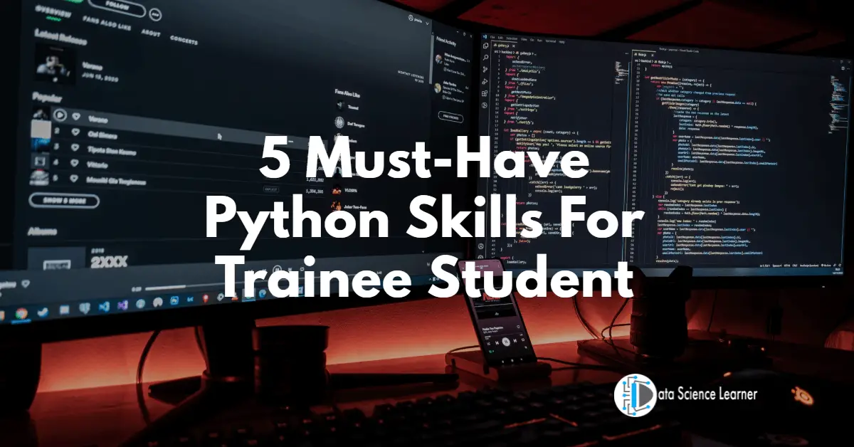 5 Must Have Python Skills For Trainee Student