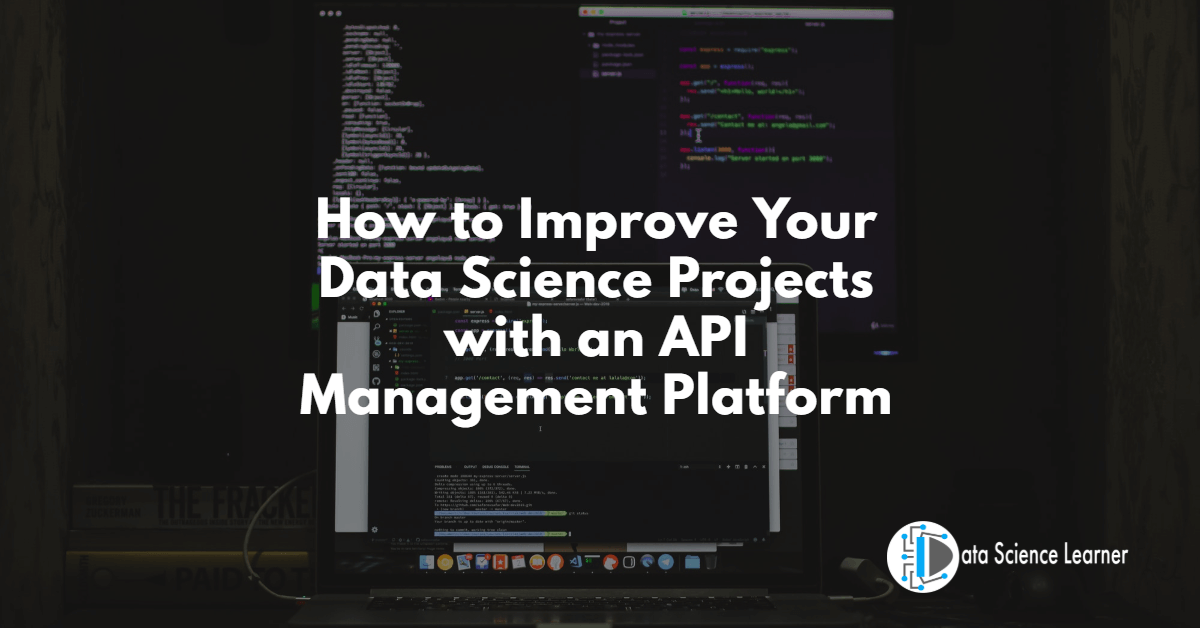 How to Improve Your Data Science Projects with an API Management Platform