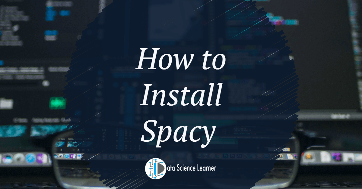 How to Install Spacy