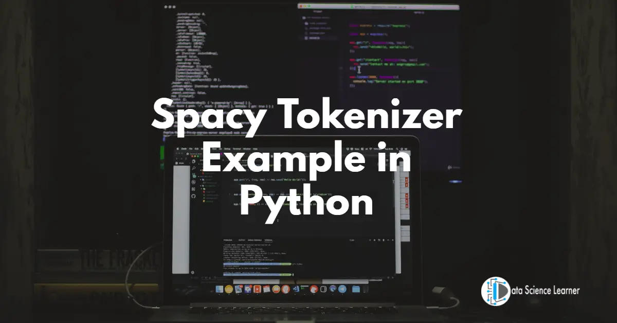 Spacy Tokenizer Example in Python : Implement in 4 Steps Only