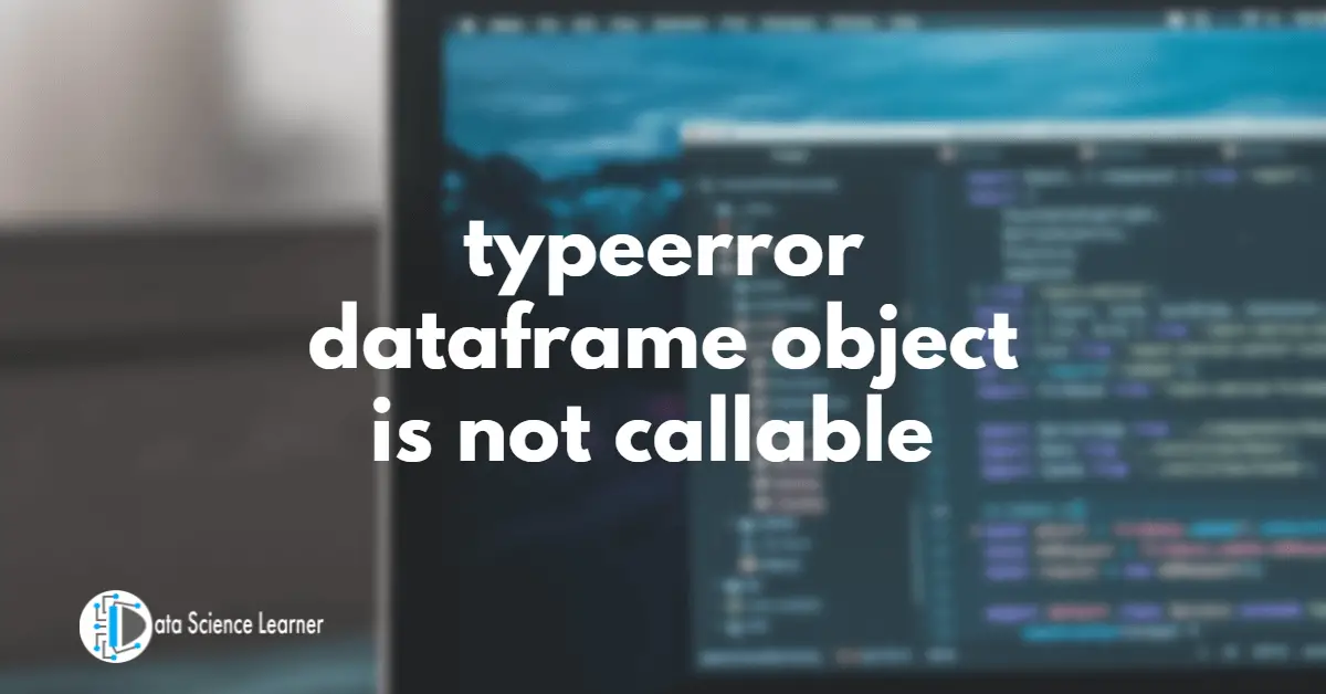 typeerror dataframe object is not callable