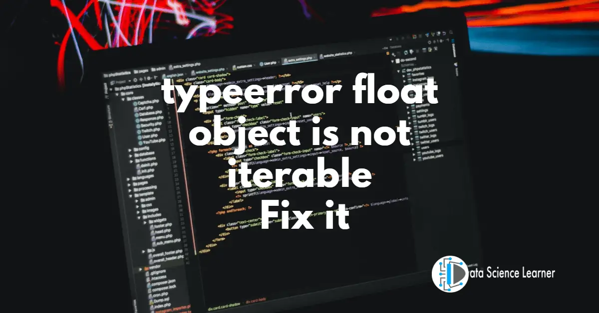 typeerror float object is not iterable Fix it