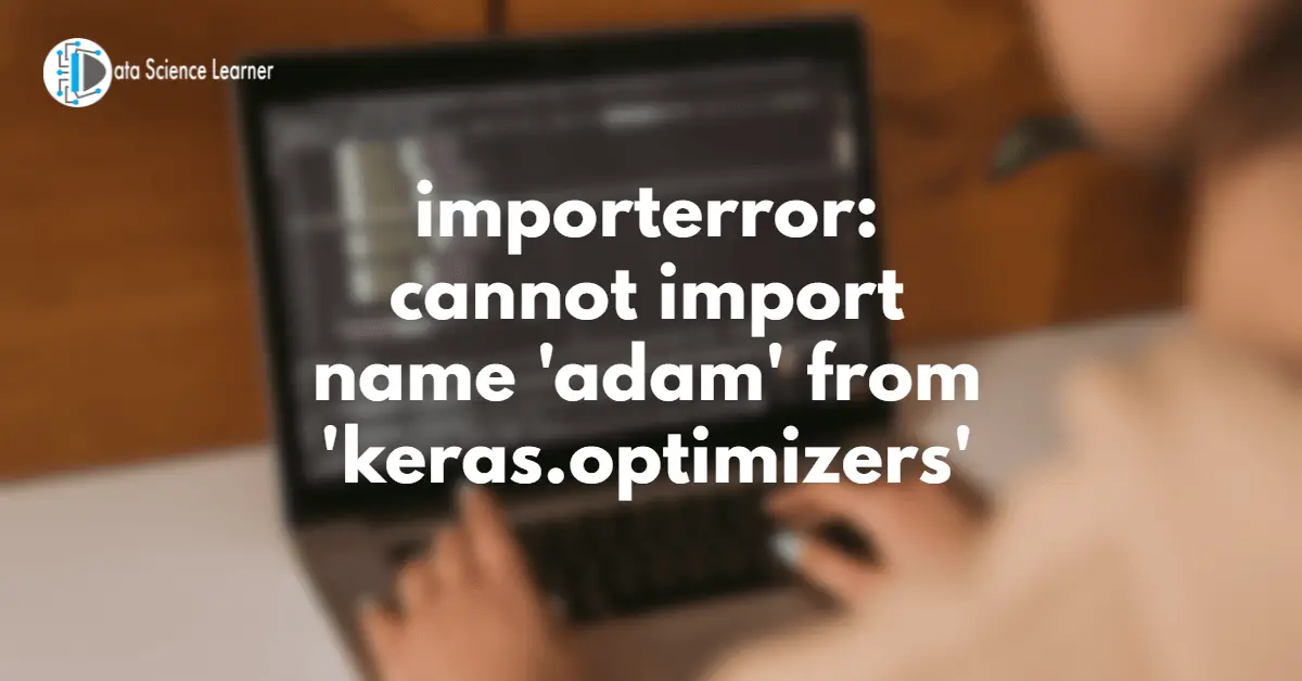 importerror_ cannot import name 'adam' from 'keras.optimizers'