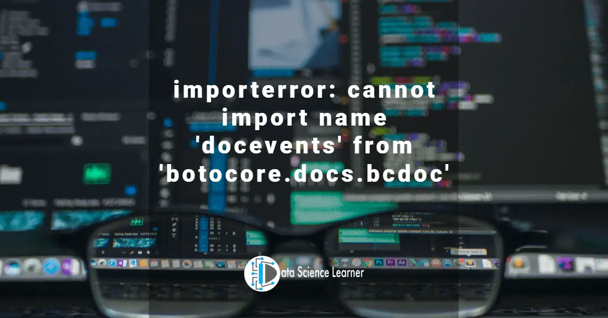 importerror_ cannot import name 'docevents' from 'botocore.docs.bcdoc'
