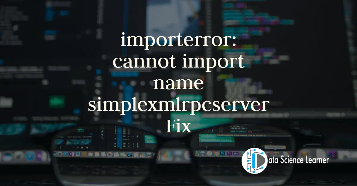 importerror_ cannot import name simplexmlrpcserver Fix