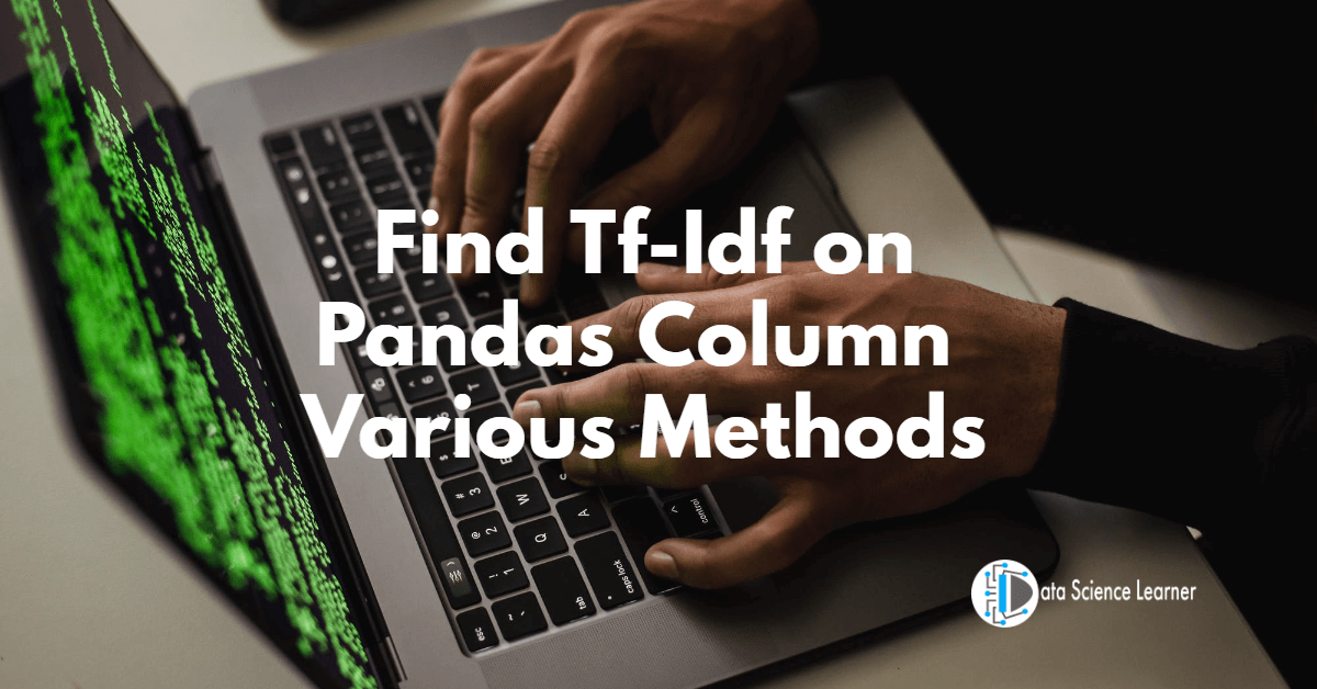 Find Tf-Idf on Pandas Column Various Methods