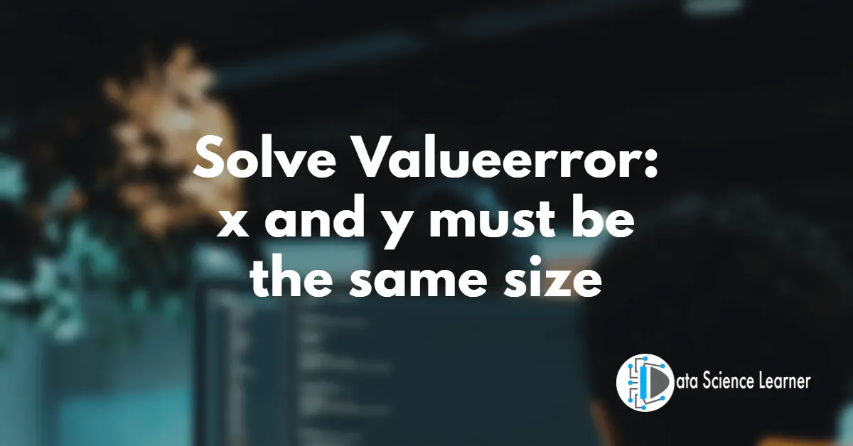 Solve Valueerror_ x and y must be the same size