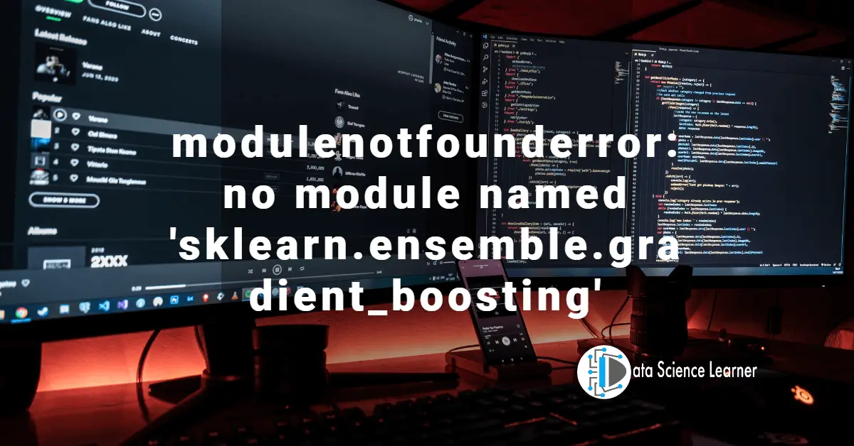 modulenotfounderror_ no module named 'sklearn.ensemble.gradient_boosting'