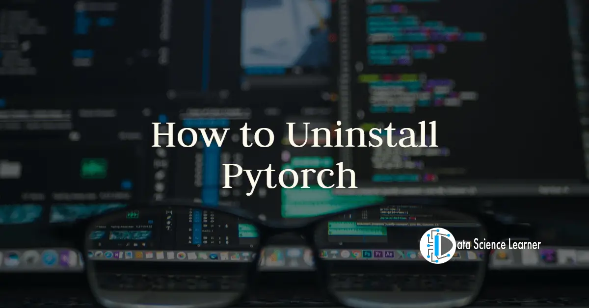 How to Uninstall Pytorch