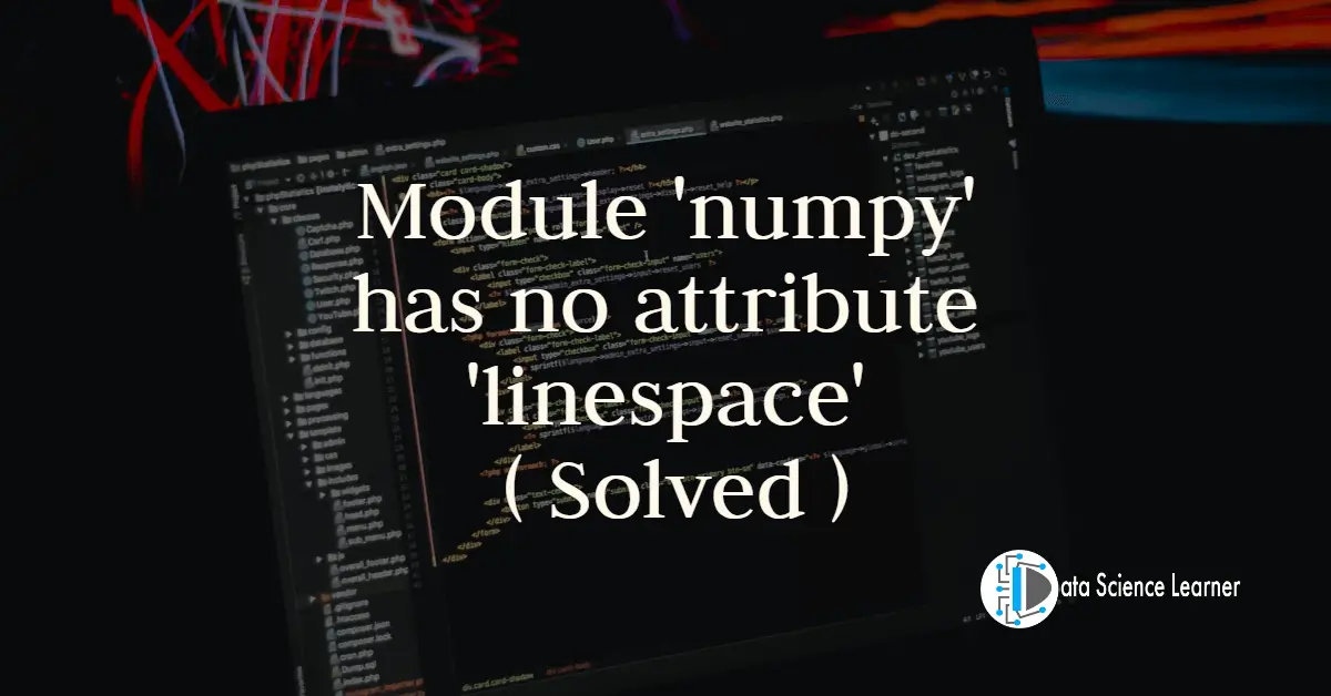 Module 'numpy' has no attribute 'linespace'