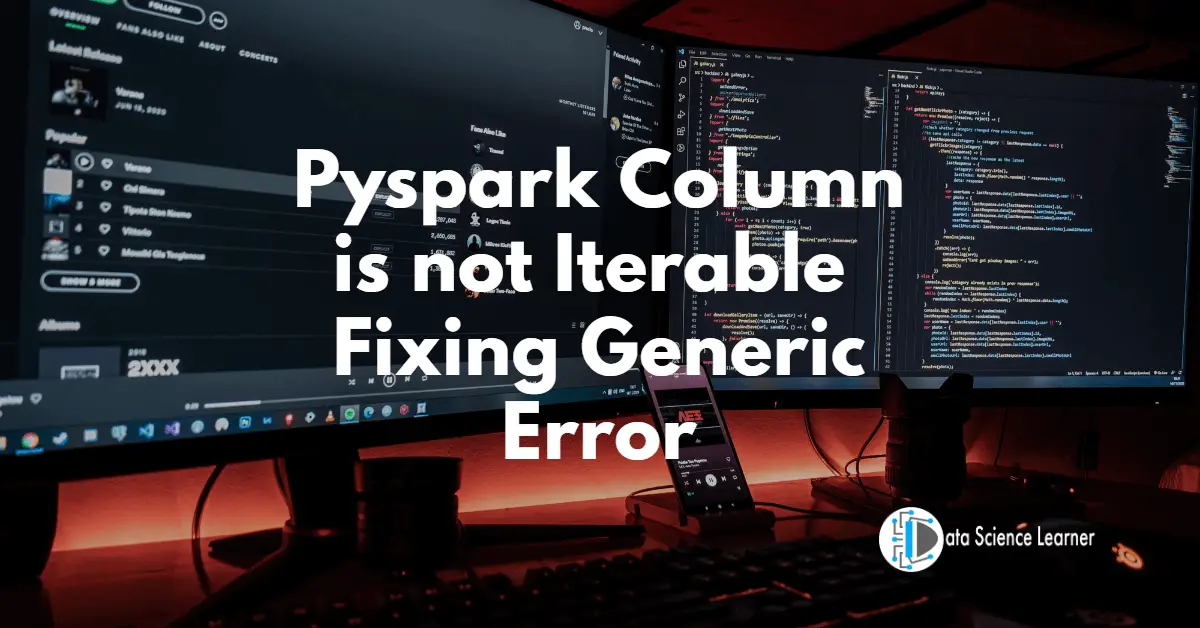 Pyspark Column is not Iterable Fixing Generic Error