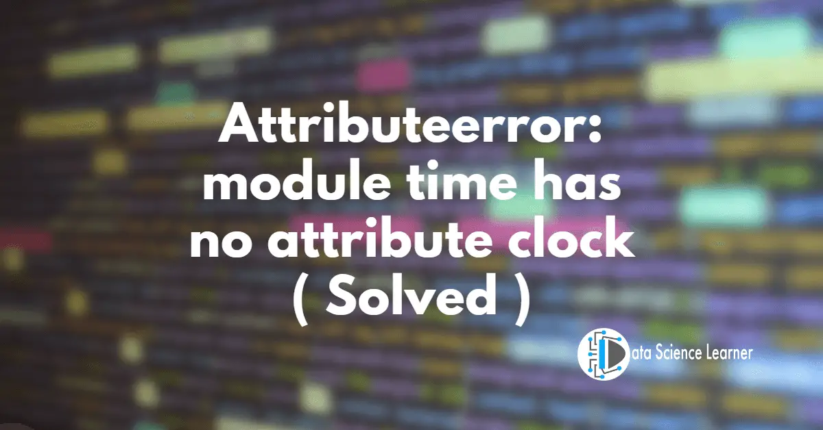 Attributeerror_ module time has no attribute clock