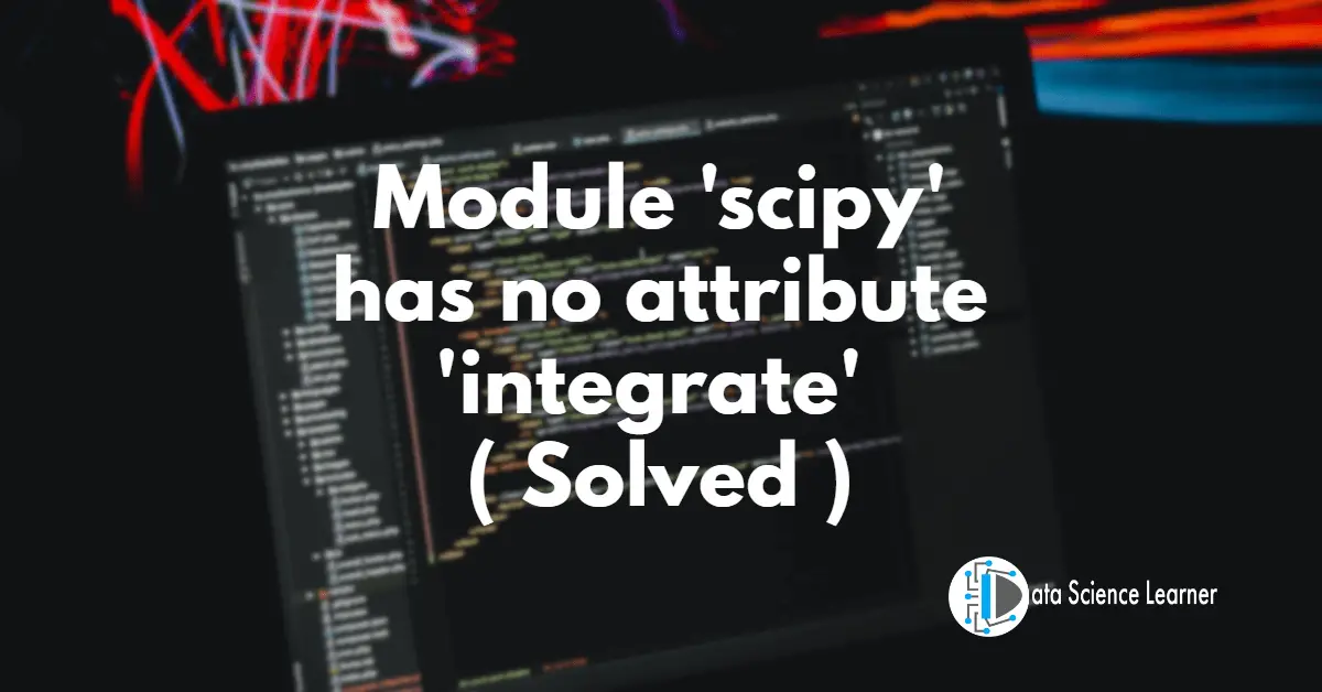 Module 'scipy' has no attribute 'integrate'